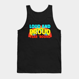 Loud And Proud Year Round Gay Pride Tank Top